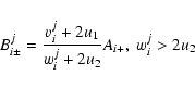 \begin{displaymath}%
B^j_{i\pm }= \frac {v^j_i+2u_1}{w^j_i+2u_2}A_{i+}, \ w^j_i>2u_2
\end{displaymath}