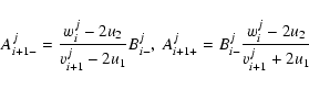 \begin{displaymath}%
A^j_{i+1-}= \frac {w^j_i-2u_2}{v^j_{i+1}-2u_1}B^j_{i-}, \
A^j_{i+1+}=B^j_{i-}\frac {w^j_{i}-2u_2}{v^j_{i+1}+2u_1}
\end{displaymath}