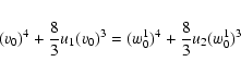 \begin{eqnarray*}(v_{0})^4+\frac 83u_1(v_{0})^3=(w^1_0)^4+\frac 83u_2(w^1_0)^3
\end{eqnarray*}