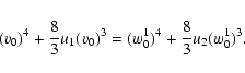 \begin{displaymath}%
(v_0)^4+ \frac 83u_1(v_0)^3=(w^1_0)^4+\frac 83u_2(w^1_0)^3.
\end{displaymath}