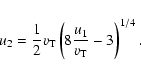 \begin{displaymath}%
u_2=\frac 12v_{\rm T}\left( 8\frac {u_1}{v_{\rm T}}-3\right) ^{1/4}.
\end{displaymath}