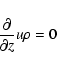 \begin{displaymath}%
\frac {\partial }{\partial z}u\rho =0
\end{displaymath}