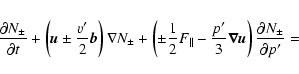 \begin{eqnarray*}\frac {\partial N_\pm }{\partial t}+
\left( {\vec u}\pm \frac {...
...ec \nabla {\vec u}}\right)
\frac {\partial N_\pm }{\partial p'}=
\end{eqnarray*}