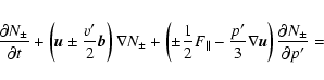 \begin{eqnarray*}\frac {\partial N_\pm }{\partial t}+
\left( {\vec u}\pm \frac {...
...\bf\nabla} {\vec u}\right)
\frac {\partial N_\pm }{\partial p'}=
\end{eqnarray*}