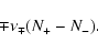 \begin{displaymath}%
\mp \nu _\mp (N_+-N_-).
\end{displaymath}