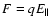 $F=qE_\parallel $