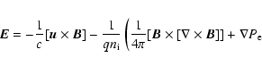 \begin{eqnarray*}{\vec E}= -\frac 1c[{\vec u}\times {\vec B}]-
\frac {1}{qn_{\rm...
...vec B}\times [\nabla \times {\vec B}]]+
\nabla P_{\rm e}
\right.
\end{eqnarray*}
