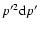 $p'^2{\rm d}p'$