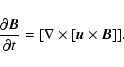 \begin{displaymath}%
\frac {\partial \vec B}{\partial t}=
[\nabla \times [{\vec u}\times {\vec B}]].
\end{displaymath}