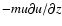 $-mu\partial u/\partial z$
