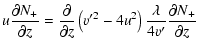 $\displaystyle u\frac {\partial N_+}{\partial z}=\frac {\partial }{\partial z}
\left( {v'^2}-4u^2\right) \frac {\lambda }{4v'}\frac {\partial N_+}{\partial z}$