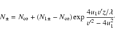 \begin{displaymath}%
N_\pm =N_\infty +(N_{1\pm }-N_\infty)
\exp \frac {4u_1v'z/\lambda }{{v'^2}-4{u_1^2}}\cdot
\end{displaymath}