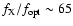 $f_{\rm {X}}/f_{\rm {opt}}\sim 65$