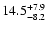 $\rm 14.5_{-8.2}^{+7.9}$