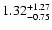 $\rm 1.32_{-0.75}^{+1.27}$