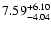 $\rm 7.59_{-4.04}^{+6.10}$