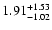 $\rm 1.91_{-1.02}^{+1.53}$