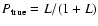 $P_{\rm true}=L/(1+L)$