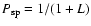 $P_{\rm sp} = 1/(1+L)$