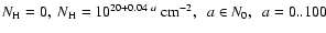 $N_{\rm {H}}=0,~ N_{\rm {H}} = 10^{20+0.04~a}\ {\rm cm^{-2}},\ \ a \in
N_{\rm {0}},\ \ a=0..100$
