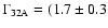 $\Gamma_{\rm {32A}}=(1.7 \pm 0.3$