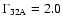 $\Gamma_{\rm {32A}}=2.0$