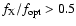 $f_{\rm {X}}/f_{\rm {opt}}>0.5$