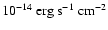 $10^{-14}~ {\rm erg ~s^{-1}~ cm^{-2}}$