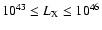 $10^{43}\le L_{\rm {X}} \le 10^{46}$