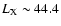 $L_{\rm {X}} \sim 44.4$