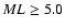 $ML\ge5.0$