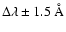 $\Delta \lambda \pm 1.5~\AA$