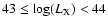 $ 43 \le {\rm log}(L_{\rm {X}}) < 44$