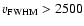$v_{\rm {FWHM}}>2500$