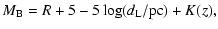 $\displaystyle M_{\rm {B}} = R + 5 - 5 \log (d_{\rm {L}}/{\rm pc}) + K(z) ,$