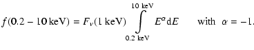 $\displaystyle f(0.2-10~{\rm keV}) = F_\nu(1~{\rm keV})
\int\limits_{0.2~{\rm keV}}^{10~{\rm keV}}
E^{\alpha} {\rm d}E ~~~~~~~{\rm with}~~ \alpha = -1.$