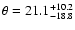 $\theta=21.1^{+10.2}_{-18.8}$