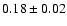$0.18\pm0.02$