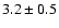 $3.2\pm0.5$