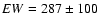 $EW=287\pm100$