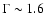 $\Gamma\sim1.6$