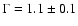 $\Gamma=1.1 \pm 0.1$