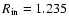 $R_{\rm in}=1.235$
