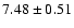 $ 7.48\pm0.51$