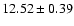 $12.52\pm0.39$