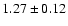 $ 1.27\pm0.12$
