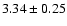 $ 3.34\pm0.25$