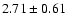 $2.71\pm0.61$