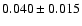 $0.040\pm0.015$