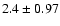 $2.4\pm0.97$